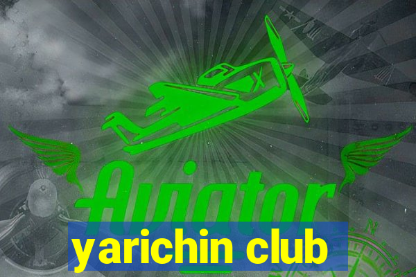 yarichin club